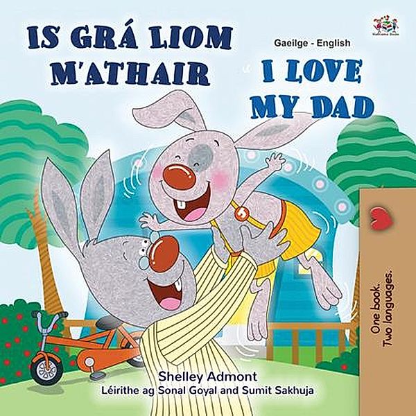 Is Grá Liom M'Athair I Love My Dad (Irish English Bilingual Collection) / Irish English Bilingual Collection, Shelley Admont, Kidkiddos Books