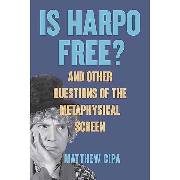 Is Harpo Free? / SUNY series, Horizons of Cinema, Matthew Cipa