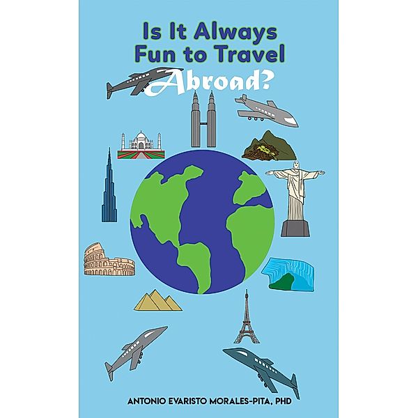 Is It Always Fun to Travel Abroad? / Austin Macauley Publishers, Antonio Evaristo Morales-Pita