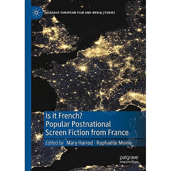 Is it French? Popular Postnational Screen Fiction from France / Palgrave European Film and Media Studies