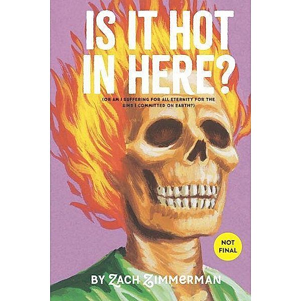 Is It Hot in Here (Or Am I Suffering for All Eternity for the Sins I Committed on Earth)?, Zach Zimmerman