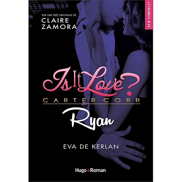 Is it love ? Carter Corp. Ryan / Is it love ? Carter Corp. Bd.3, Claire Zamora, Eva de Kerlan