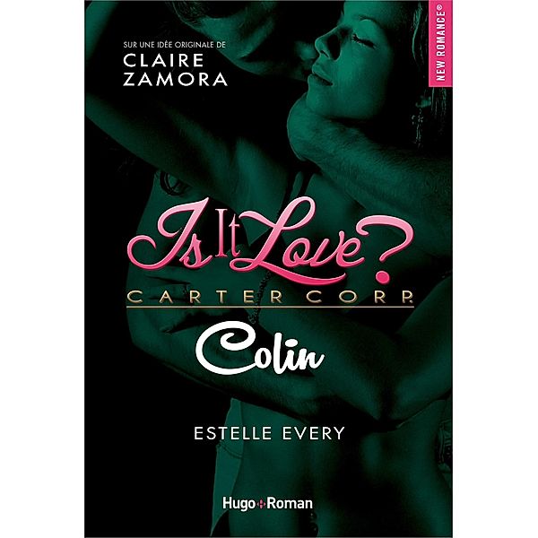 Is it love ? - Colin / Is it love ? Carter Corp. Bd.4, Claire Zamora, Estelle Every