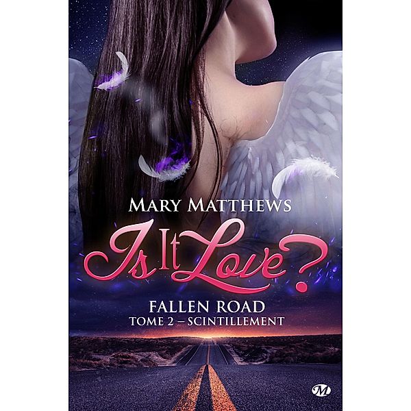 Is it love ? Fallen road, T2 : Scintillement / Is it love ? Fallen road Bd.2, Mary Matthews