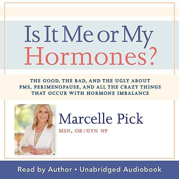 Is It Me or My Hormones?, Marcelle Pick