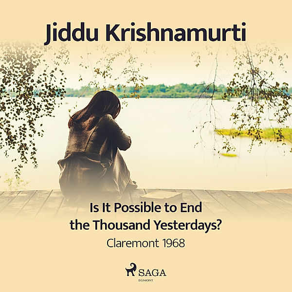 Is It Possible to End the Thousand Yesterdays? – Claremont 1968, Jiddu Krishnamurti