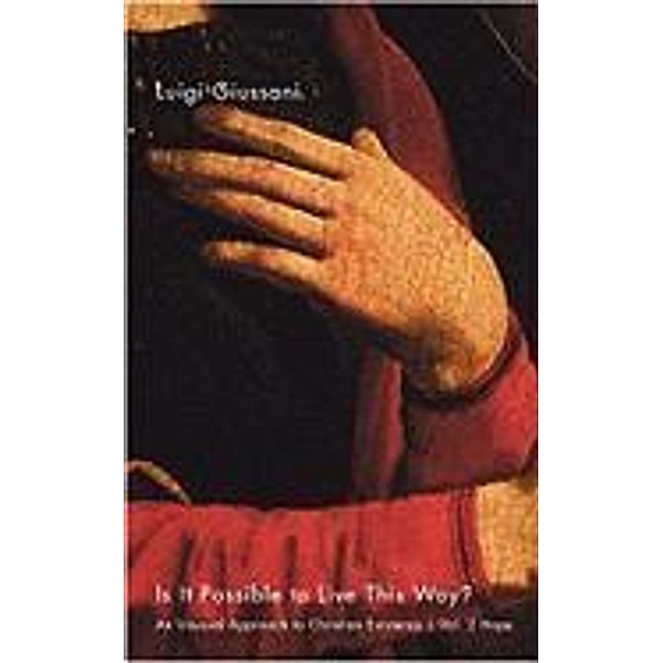 Is It Possible to Live This Way?: An Unusual Approach to Christian Existence, Volume 2: Hope, Luigi Giussani