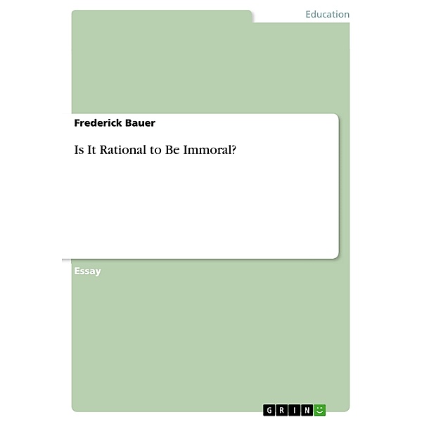 Is It Rational to Be Immoral?, Frederick Bauer