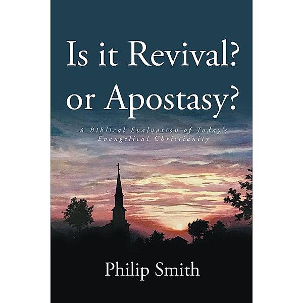 Is it Revival? or Apostasy?, Philip Smith