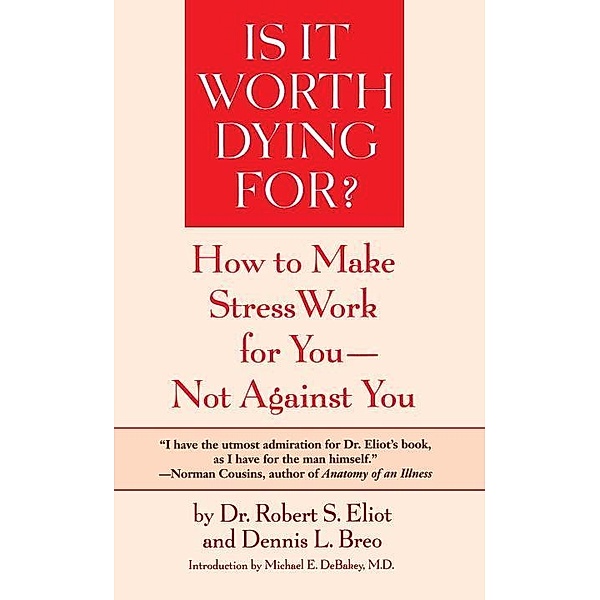 Is It Worth Dying For?, Robert S. Eliot, Dennis L. Breo