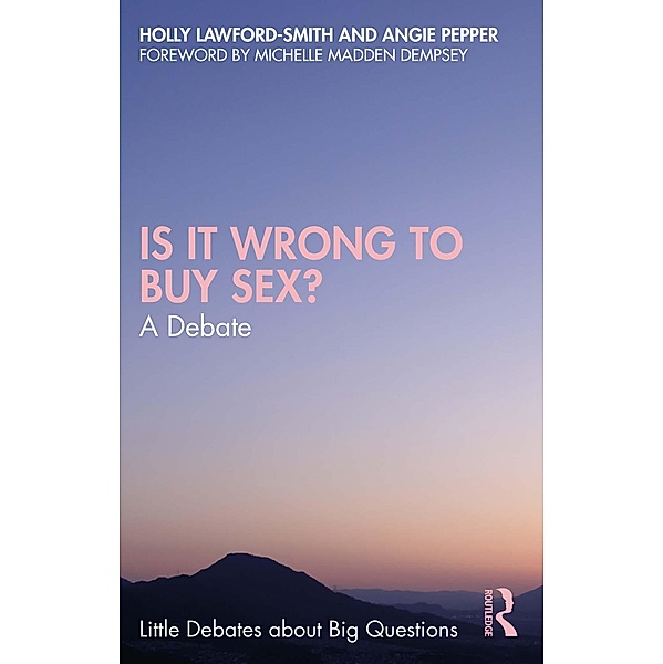 Is It Wrong to Buy Sex?, Holly Lawford-Smith, Angie Pepper