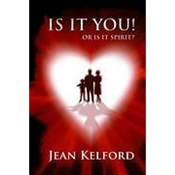Is it You! Or is it Spirit?, Jean Kelford