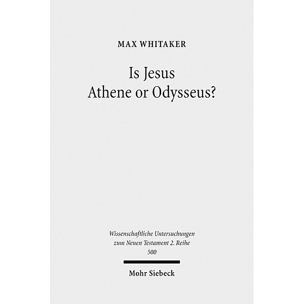 Is Jesus Athene or Odysseus?, Max Whitaker