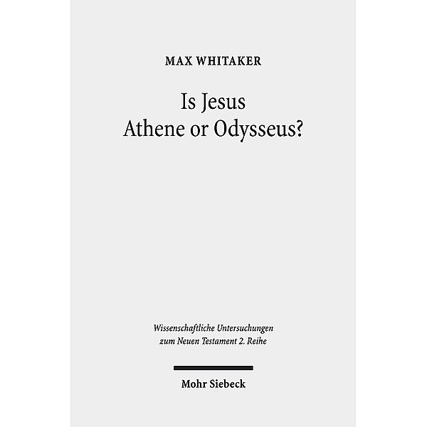 Is Jesus Athene or Odysseus?, Max Whitaker