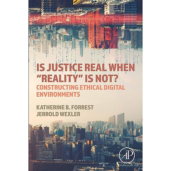 Is Justice Real When Reality¿ is Not?, Katherine B. Forrest, Jerrold Wexler