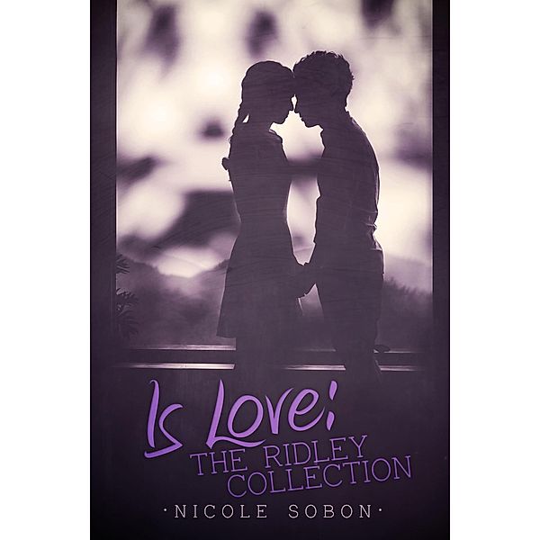 Is Love: The Ridley Collection, Nicole Sobon