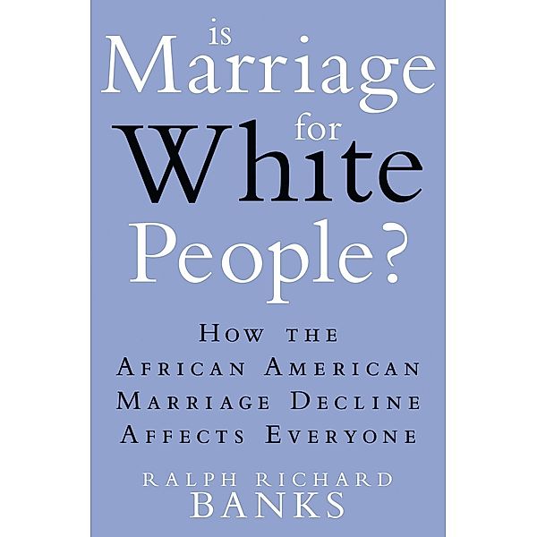 Is Marriage for White People?, Ralph Richard Banks