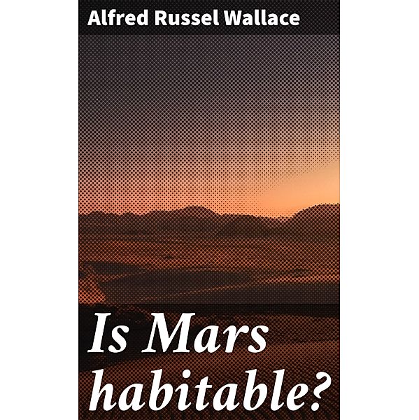 Is Mars habitable?, Alfred Russel Wallace