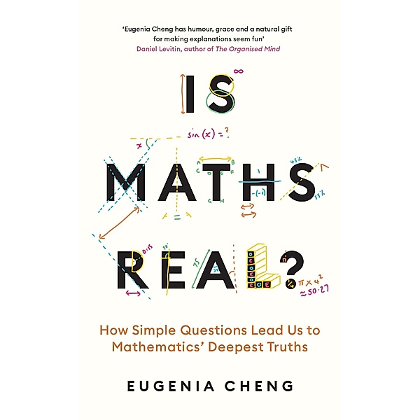 Is Maths Real?, Eugenia Cheng