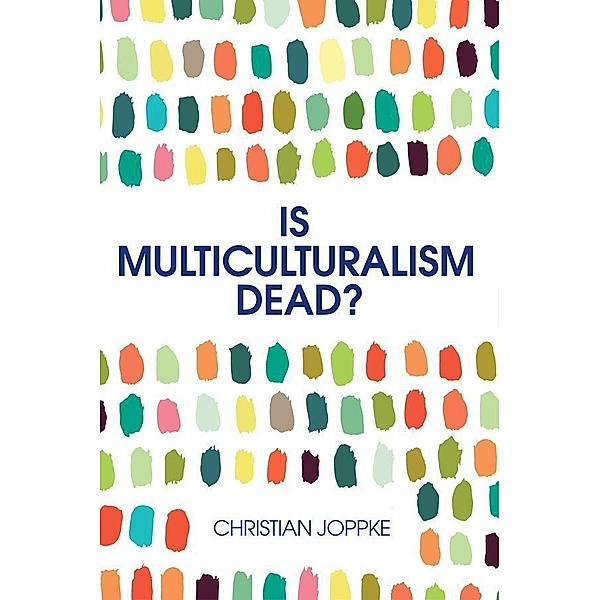 Is Multiculturalism Dead?, Christian Joppke