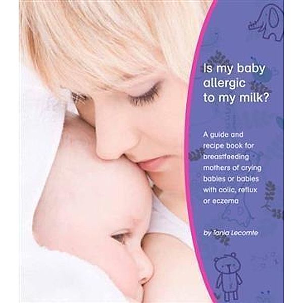 Is My Baby Allergic To My Milk?, Tania Lecomte