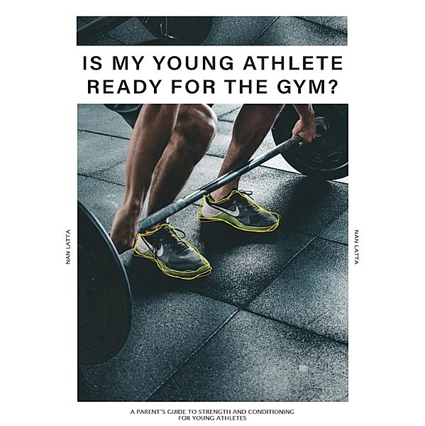 Is My Young Athlete Ready For The Gym?, Nan Latta