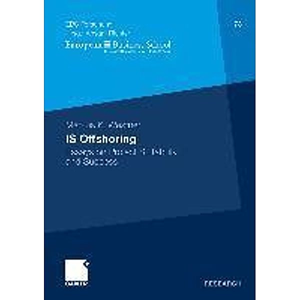 IS Offshoring / ebs-Forschung, Schriftenreihe der EUROPEAN BUSINESS SCHOOL Schloss Reichartshausen Bd.73, Markus Westner