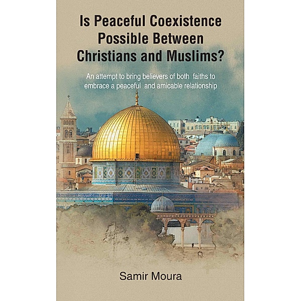 Is Peaceful Coexistence Possible Between Christians and Muslims?, Samir Moura