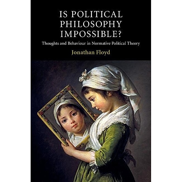 Is Political Philosophy Impossible? / Contemporary Political Theory, Jonathan Floyd