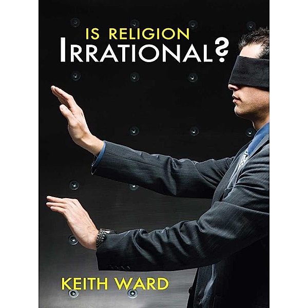 Is Religion Irrational?, Keith Ward