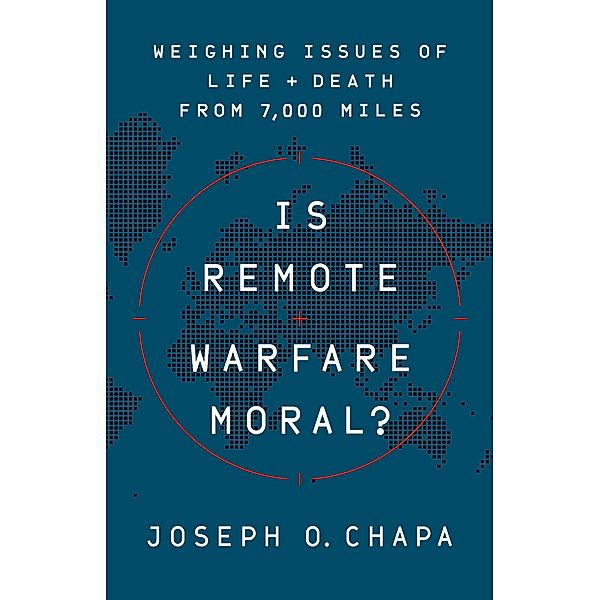 Is Remote Warfare Moral?, Joseph O Chapa