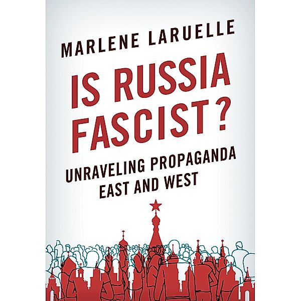 Is Russia Fascist? / Cornell University Press, Marlene Laruelle