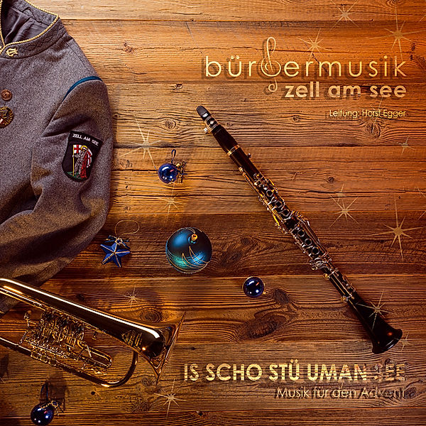 Is Scho Stü Uman See-Musik Für Den Advent, Bürgermusik Zell Am See, Egger Horst