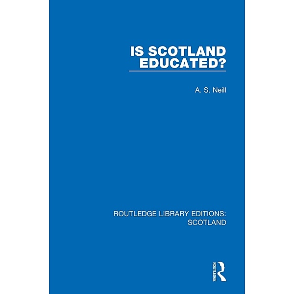 Is Scotland Educated?, A. S. Neill