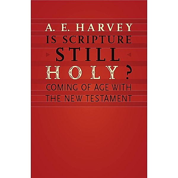 Is Scripture Still Holy?, A. E. Harvey