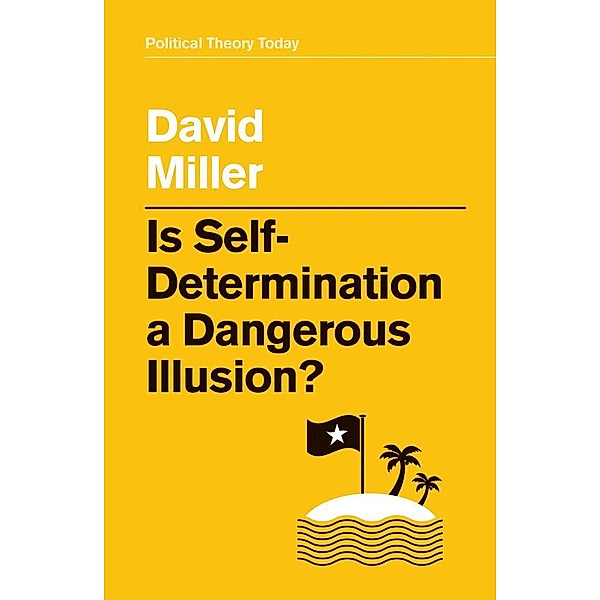Is Self-Determination a Dangerous Illusion?, David Miller