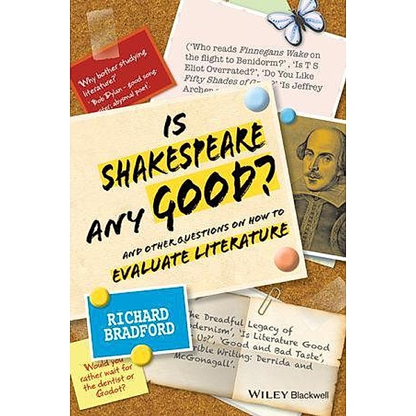 Is Shakespeare any Good?, Richard Bradford