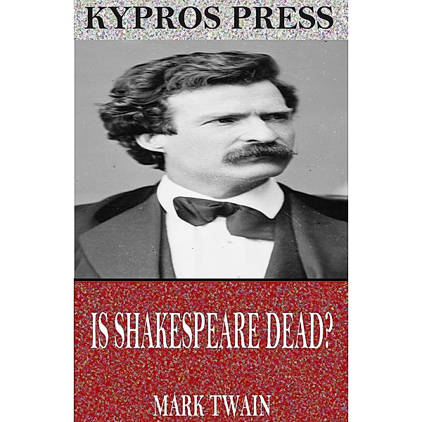 Is Shakespeare Dead?, Mark Twain