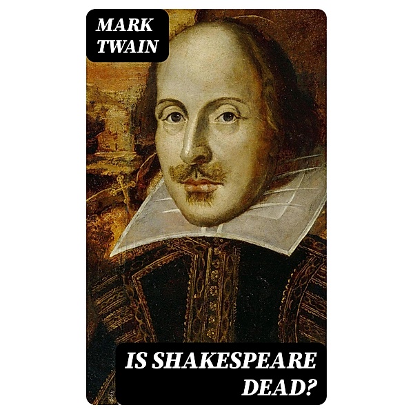 Is Shakespeare Dead?, Mark Twain
