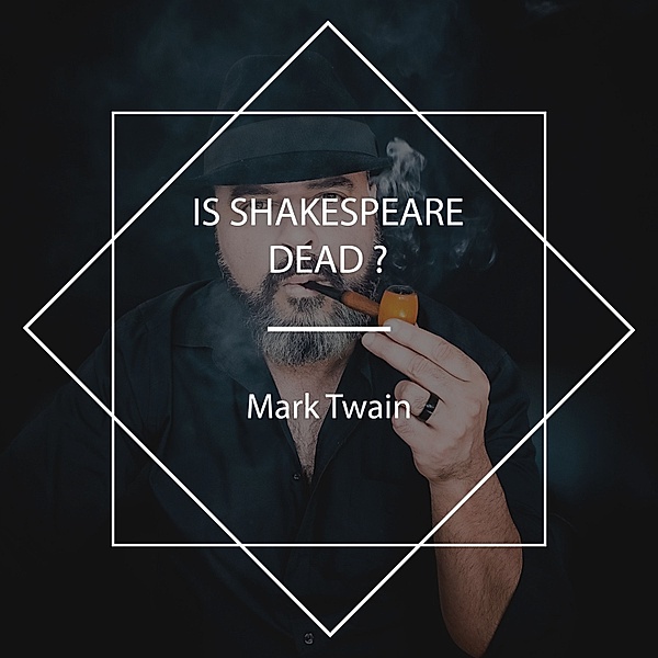 Is Shakespeare Dead?, Mark Twain