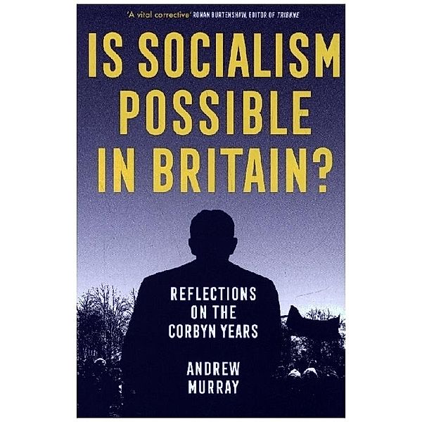 Is Socialism Possible in Britain?, Andrew Murray