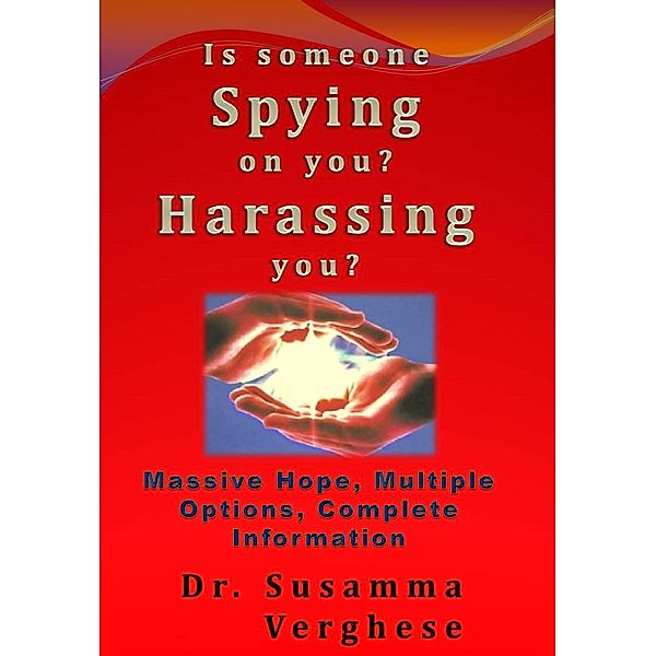 Is Someone Spying On You? Harassing You?, Susamma Verghese