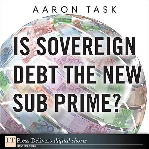 Is Sovereign Debt the New Sub Prime?, Aaron Task