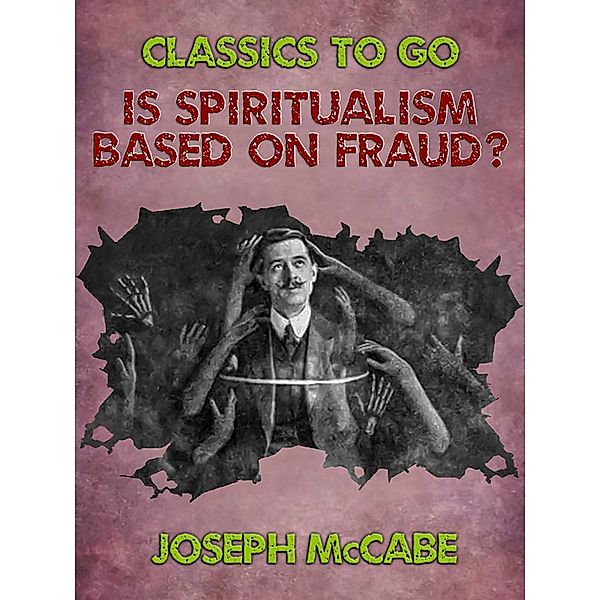 Is Spiritualism Based on Fraud?, Joseph McCabe