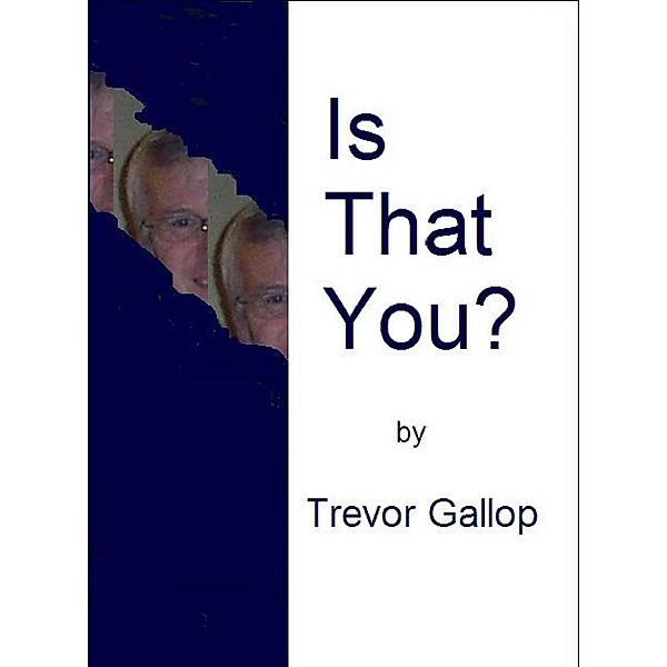 Is That You?, Trevor Gallop