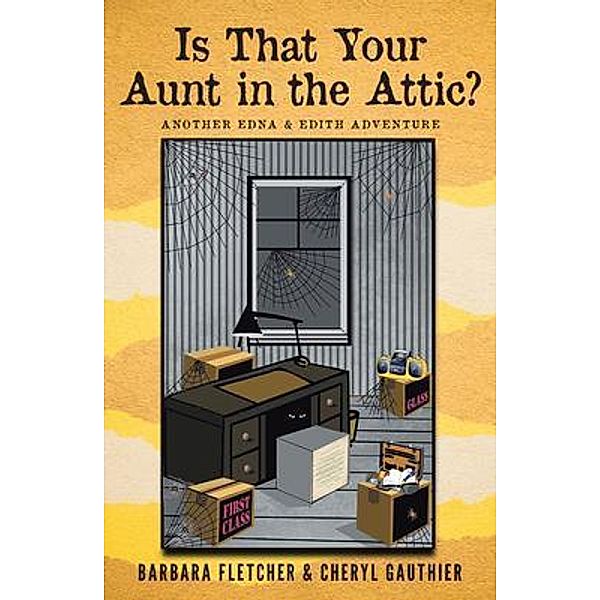 Is That Your Aunt in the Attic? / Book Vine Press, Barbara Fletcher, Cheryl Gauthier