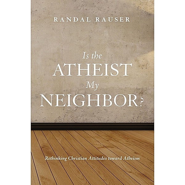 Is the Atheist My Neighbor?, Randal Rauser