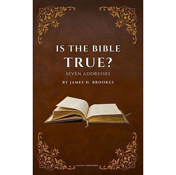 Is the Bible True?, James H. Brookes