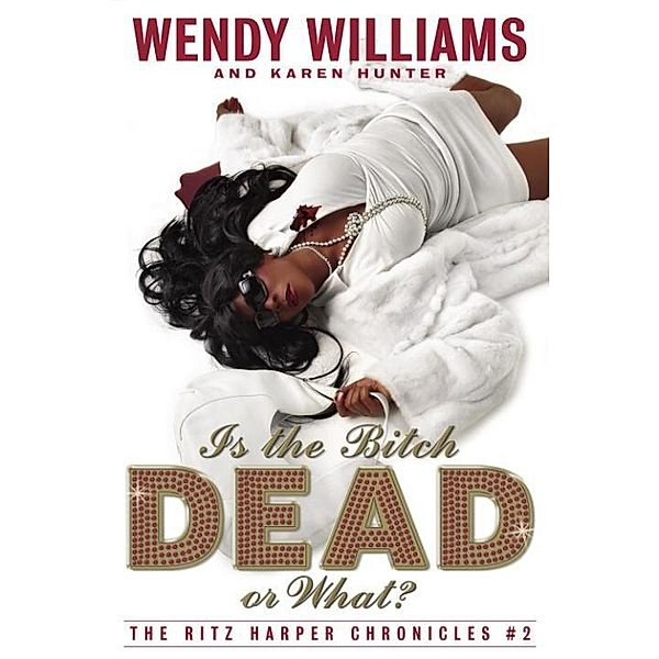 Is the Bitch Dead, Or What? / Ritz Harper Chronicles Bd.2, Wendy Williams, Karen Hunter