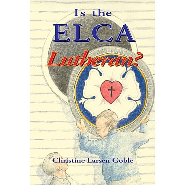 Is The ELCA Lutheran?, Christine Goble